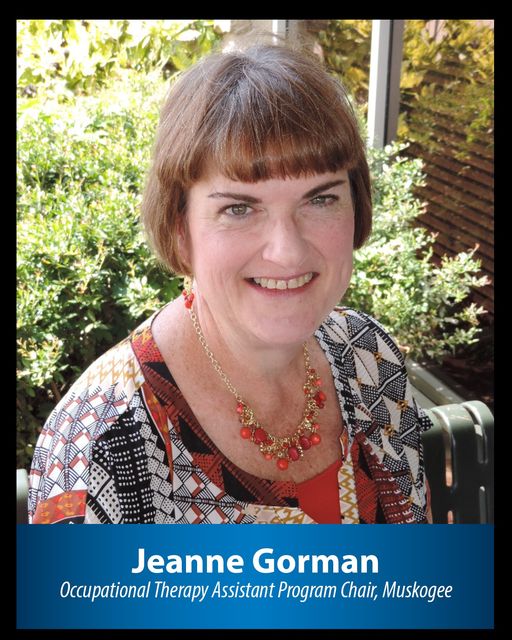 Jeanne Gallien Gorman, MOT, OTR/LOccupational Therapy AssistantIndian Capital Technology Center – Connors State College